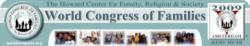 Image of The WCF was founded in 1997 by Allan Carlson and is a project of The Howard Center for Family, Religion & Society in Rockford, Illinois (www.profam.org). To date, there have been four World Congresses of Families – Prague (1997), Geneva (1999), Mexico City (2004) and Warsaw, Poland (2007). A fifth World Congress of Families will be held in Amsterdam, Netherlands, August 10-12, 2009.