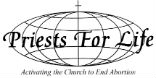 Image of Priests for Life is the world's largest Catholic organization focused exclusively on ending abortion.